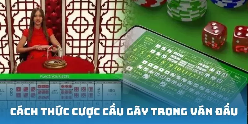 Cách thức cược cầu gãy trong ván đấu