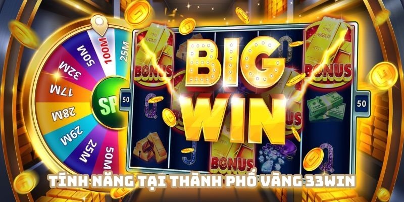 Hệ thống hỗ trợ nhiều tính năng mới lạ trong game thành phố vàng 33WIN