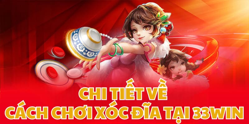 Tường tận về việc chơi xóc đĩa dễ hiểu